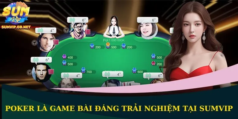 Poker là game bài đáng trải nghiệm tại SUMVIP